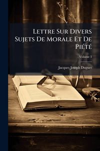 Produktbild: Lettre Sur Divers Sujets De Morale Et De Pi&Atilde;(c)t&Atilde;(c)