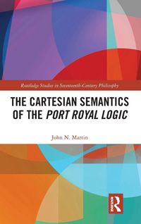 Produktbild: The Cartesian Semantics of the Port Royal Logic
