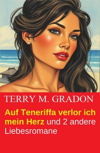 Produktbild: Auf Teneriffa verlor ich mein Herz und 2 andere Liebesromane