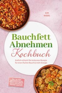 Produktbild: Bauchfett Abnehmen Kochbuch: Endlich schlank! Die leckersten Rezepte f&uuml;r einen flachen Bauch & mehr Energie - inkl. 30-Tage-Ern&auml;hrungsplan, Fr&uuml;hst&uuml;ck