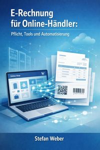 Produktbild: E-Rechnung f&uuml;r Online-H&auml;ndler: Pflicht, Tools und Automatisierung