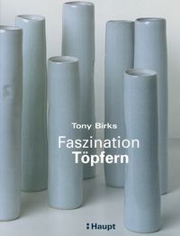 Bild vom Artikel Faszination Töpfern vom Autor Tony Birks