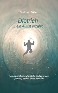 Produktbild: Dietrich... ein Autist erz&auml;hlt