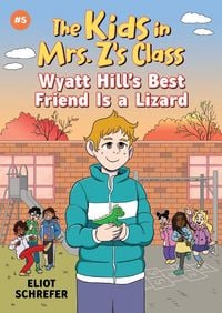 Produktbild: The Kids in Mrs. Z's Class: Wyatt Hill Brings a Lizard to School