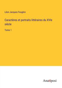 Produktbild: Caract&egrave;res et portraits litt&eacute;raires du XVIe si&egrave;cle