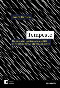 Produktbild: Tempeste. Il clima che lasciamo in eredit&agrave; ai nostri nipoti, l'urgenza di agire