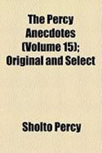 Produktbild: The Percy Anecdotes (Volume 2); Original and Select [By] Sholto and Reuben Percy, Brothers of the Benedictine Monastery, Mont Benger