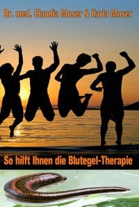 Produktbild: So hilft ihnen die Blutegeltherapie
