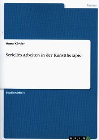 Serielles Arbeiten in der Kunsttherapie