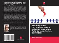 Produktbild: Estrat&eacute;gias de recrutamento para colmatar uma futura falta de m&atilde;o de obra qualificada