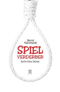Bild vom Artikel Spielverderber vom Autor Bernd Mannhardt