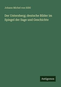 Produktbild: Der Untersberg; deutsche Bilder im Spiegel der Sage und Geschichte