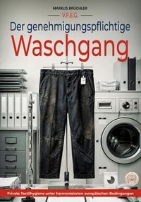 Produktbild: Der genehmigungspflichtige Waschgang (Ein V.F.E.G.-Buch)