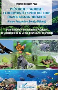 Produktbild: Pr&eacute;server et valoriser la biodiversit&eacute; en p&eacute;ril des trois grands bassins forestiers (Congo, Amazonie et Born&eacute;o-M&eacute;kong)
