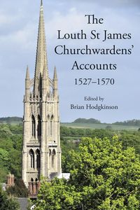 Produktbild: The Louth St James Churchwardens' Accounts: 1527-1570