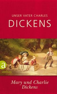 Unser Vater Charles Dickens