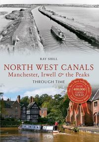 Produktbild: North West Canals Manchester, Irwell and the Peaks Through Time