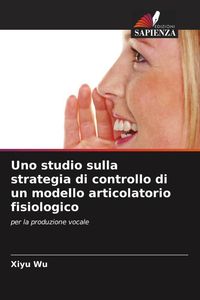 Produktbild: Uno studio sulla strategia di controllo di un modello articolatorio fisiologico