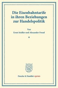Produktbild: Die Eisenbahntarife in ihren Beziehungen zur Handelspolitik.