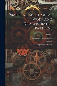 Produktbild: Practical Sheet Metal Work and Demonstrated Patterns: A Comprehensive Treatise; Volume 7