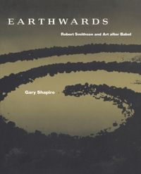 Produktbild: Shapiro, G: Earthwards - Robert Smithson & Art after Babel (