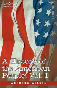 Produktbild: A History of the American People - In Five Volumes, Vol. I