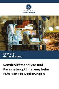 Produktbild: Sensitivit&auml;tsanalyse und Parameteroptimierung beim FSW von Mg-Legierungen