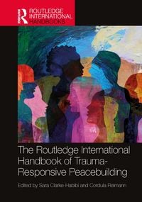 Produktbild: The Routledge International Handbook of Trauma-Responsive Peacebuilding