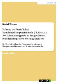 Produktbild: Pr&uuml;fung der beruflichen Handlungskompetenz nach &sect; 4 Absatz 2 Notfallsanit&auml;tergesetz in ausgew&auml;hlten brandenburgischen Rettungsdiensten