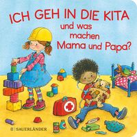 Produktbild: Ich geh in die Kita und was machen Mama und Papa?