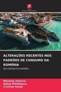 Produktbild: Altera&ccedil;&otilde;es Recentes Nos Padr&otilde;es De Consumo Da Rom&eacute;nia