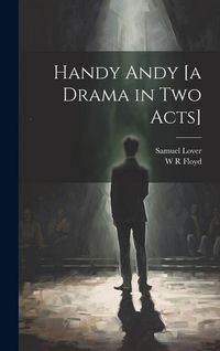 Produktbild: Handy Andy [a Drama in two Acts]