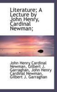 Produktbild: Literature; A Lecture by John Henry, Cardinal Newman;