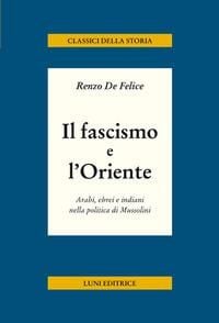 Produktbild: Il fascismo e l'Oriente. Arabi, ebrei e indiani nella politica di Mussolini