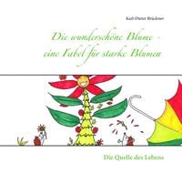 Produktbild: Die wundersch&ouml;ne Blume - eine Fabel f&uuml;r starke Blumen
