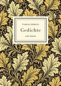 Produktbild: Friedrich H&ouml;lderlin: Gedichte. Vollst&auml;ndige Neuausgabe