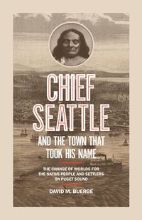 Produktbild: Buerge, D: Chief Seattle and the Town That Took His Name