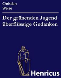 Produktbild: Der gr&uuml;nenden Jugend &uuml;berfl&uuml;ssige Gedanken