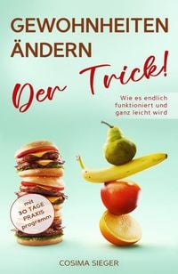Produktbild: GEWOHNHEITEN &Auml;NDERN: DER TRICK! Wie es endlich funktioniert und ganz leicht wird