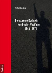 Produktbild: Die extreme Rechte in Nordrhein-Westfalen 1946-1971