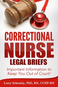 Produktbild: Correctional Nurse Legal Briefs: Important Information to Keep You Out of Court!