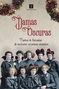 Produktbild: Damas oscuras : cuentos de fantasmas de escritoras victorianas eminentes