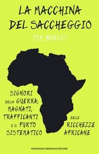Produktbild: La macchina del saccheggio. Signori della guerra, magnati, trafficanti e il furto sistematico delle ricchezze africane