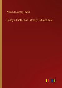 Produktbild: Essays. Historical, Literary, Educational