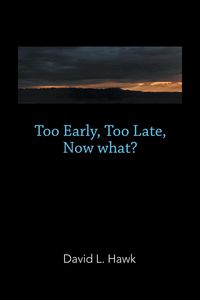 Produktbild: Too Early, Too Late, Now What?