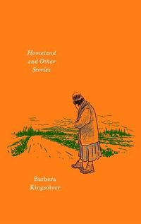Produktbild: Kingsolver, B: Homeland and Other Stories
