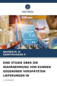 Produktbild: Eine Studie &uuml;ber die Wahrnehmung von Kunden Gegen&uuml;ber Versp&auml;teten Lieferungen in