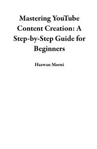 Produktbild: Mastering YouTube Content Creation: A Step-by-Step Guide for Beginners
