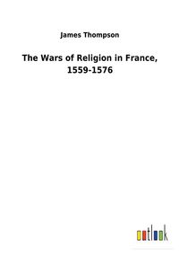 Produktbild: The Wars of Religion in France, 1559-1576