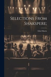 Produktbild: Selections From Shakspere;